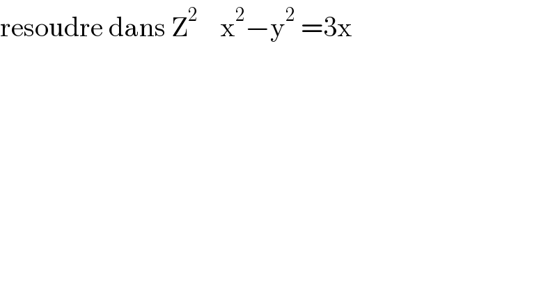 resoudre dans Z^2     x^2 −y^2  =3x  