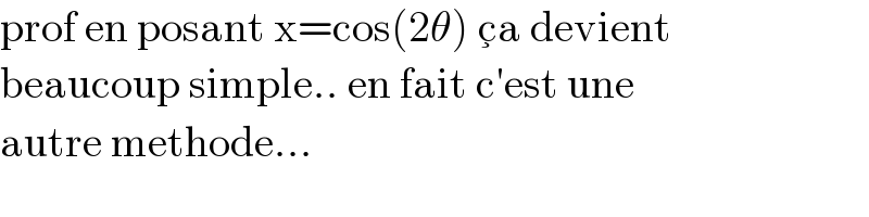prof en posant x=cos(2θ) c_ξ a devient  beaucoup simple.. en fait c′est une  autre methode...  