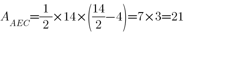 A_(AEC) =(1/2)×14×(((14)/2)−4)=7×3=21  