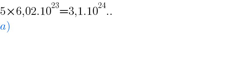 5×6,02.10^(23) =3,1.10^(24) ..  a)  