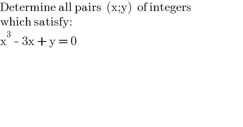 Determine all pairs  (x;y)  of integers  which satisfy:  x^3  - 3x + y = 0  