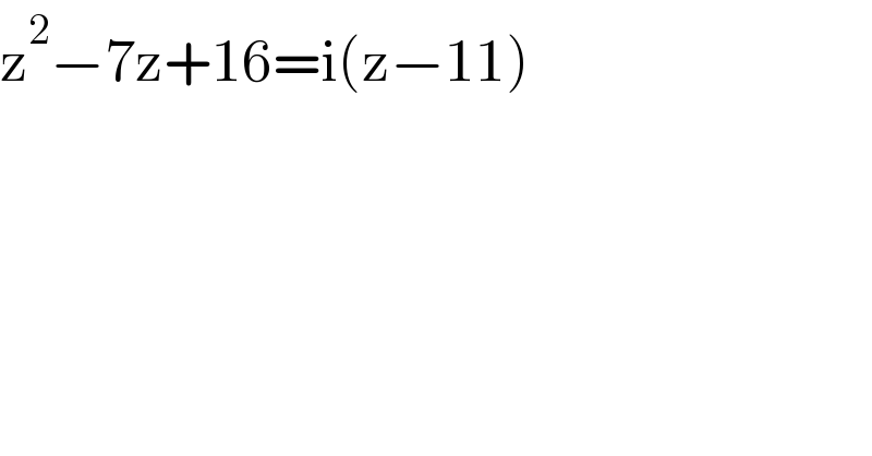 z^2 −7z+16=i(z−11)    