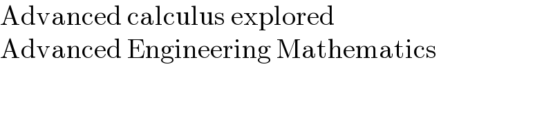 Advanced calculus explored  Advanced Engineering Mathematics  