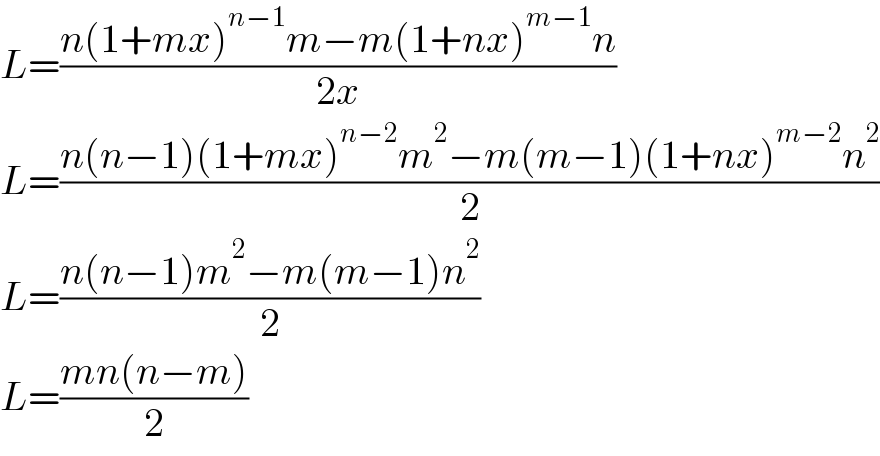 L=((n(1+mx)^(n−1) m−m(1+nx)^(m−1) n)/(2x))  L=((n(n−1)(1+mx)^(n−2) m^2 −m(m−1)(1+nx)^(m−2) n^2 )/2)  L=((n(n−1)m^2 −m(m−1)n^2 )/2)  L=((mn(n−m))/2)  