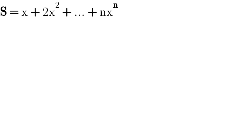 S = x + 2x^2  + ... + nx^n     