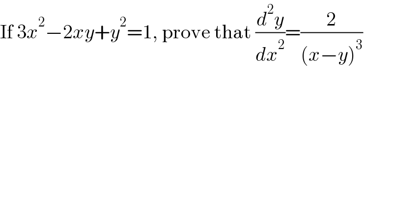If 3x^2 −2xy+y^2 =1, prove that (d^2 y/dx^2 )=(2/((x−y)^3 ))  