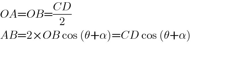 OA=OB=((CD)/2)  AB=2×OB cos (θ+α)=CD cos (θ+α)  