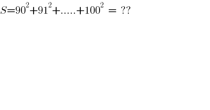 S=90^2 +91^2 +.....+100^2   =  ??  
