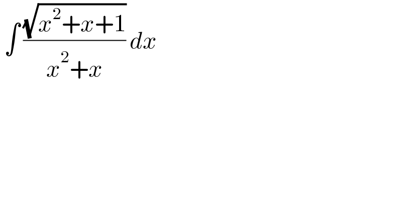  ∫ ((√(x^2 +x+1))/(x^2 +x)) dx   