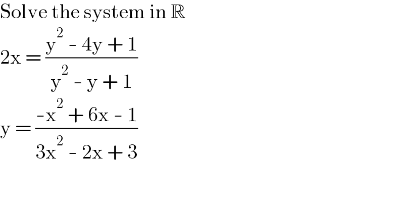 Solve the system in R  2x = ((y^2  - 4y + 1)/(y^2  - y + 1))  y = ((-x^2  + 6x - 1)/(3x^2  - 2x + 3))  