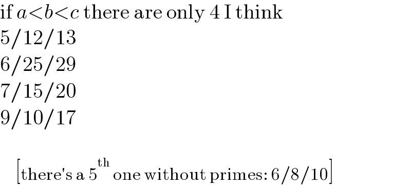 if a<b<c there are only 4 I think  5/12/13  6/25/29  7/15/20  9/10/17         [there′s a 5^(th)  one without primes: 6/8/10]  