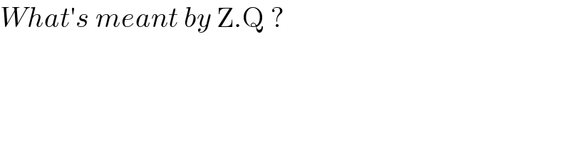 What′s meant by Z.Q ?  