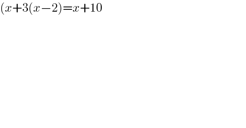 (x+3(x−2)=x+10  