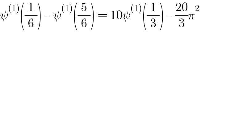 ψ^((1)) ((1/6)) - ψ^((1)) ((5/6)) = 10ψ^((1)) ((1/3)) - ((20)/3)π^2     