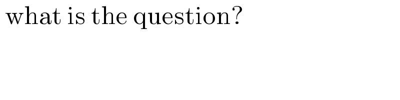  what is the question?   