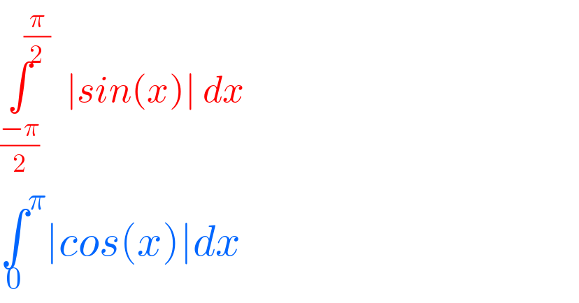 ∫^(π/2) _((−π)/2) ∣sin(x)∣ dx  ∫^π _0 ∣cos(x)∣dx  
