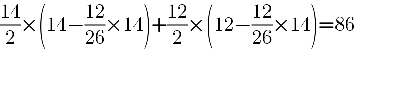 ((14)/2)×(14−((12)/(26))×14)+((12)/2)×(12−((12)/(26))×14)=86  