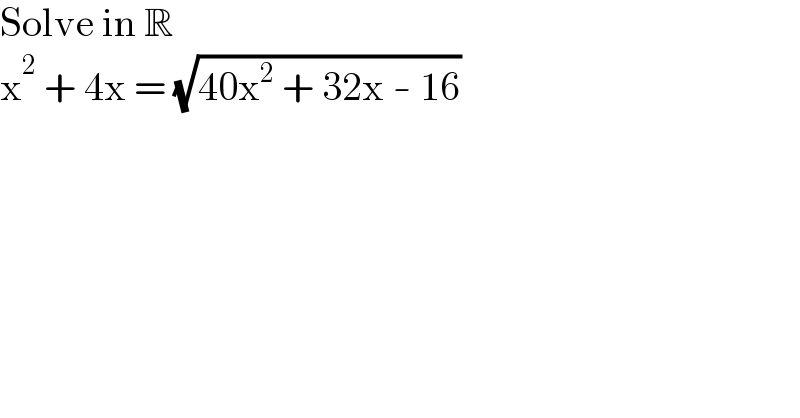 Solve in R  x^2  + 4x = (√(40x^2  + 32x - 16))  