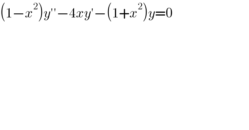(1−x^2 )y′′−4xy′−(1+x^2 )y=0  