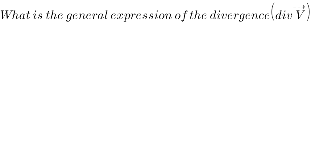 What is the general expression of the divergence(divV^⇢ )  