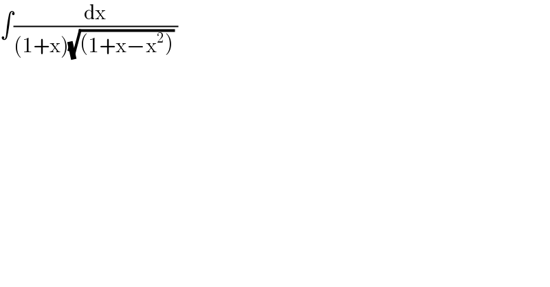∫(dx/((1+x)(√((1+x−x^2 ))) ))  