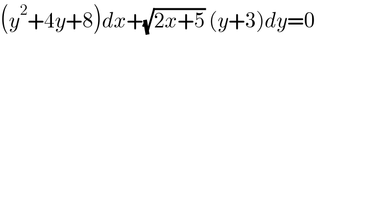 (y^2 +4y+8)dx+(√(2x+5)) (y+3)dy=0   