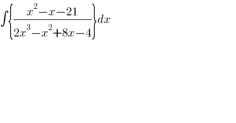 ∫{((x^2 −x−21)/(2x^3 −x^2 +8x−4))}dx   