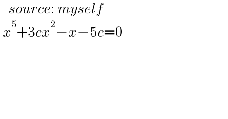    source: myself   x^5 +3cx^2 −x−5c=0  