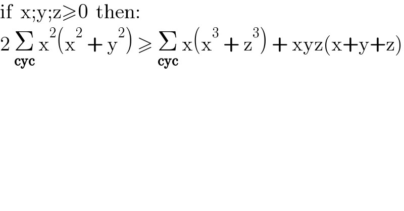if  x;y;z≥0  then:  2 Σ_(cyc)  x^2 (x^2  + y^2 ) ≥ Σ_(cyc)  x(x^3  + z^3 ) + xyz(x+y+z)    