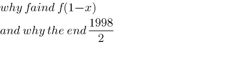 why faind f(1−x)  and why the end ((1998)/2)  