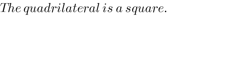The quadrilateral is a square.  