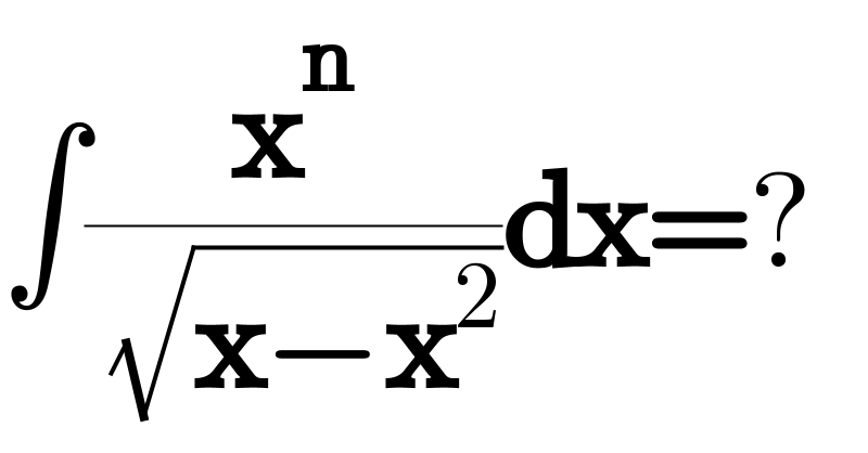 ∫(x^n /( (√(x−x^2 ))))dx=?  