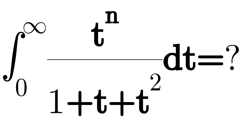 ∫_0 ^∞ (t^n /(1+t+t^2 ))dt=?  