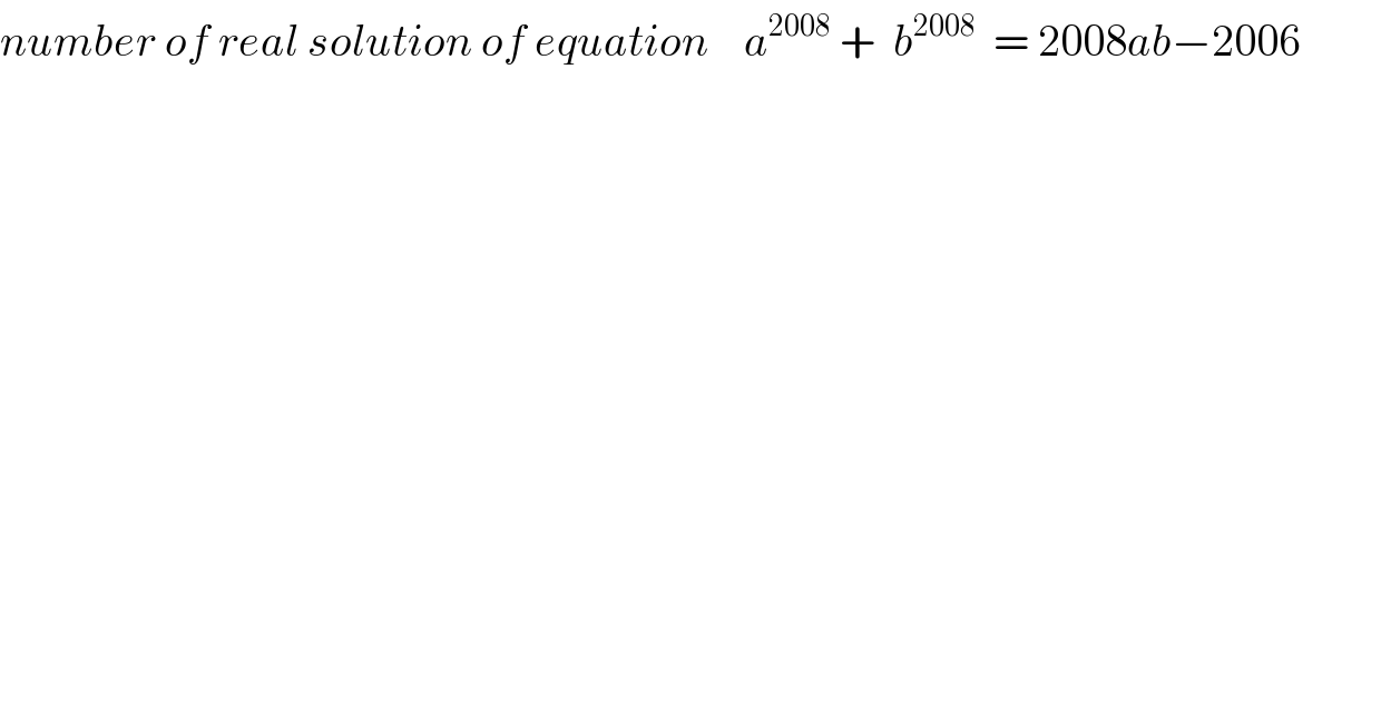 number of real solution of equation    a^(2008)  +  b^(2008)   = 2008ab−2006           