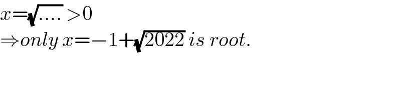 x=(√(....)) >0  ⇒only x=−1+(√(2022)) is root.  
