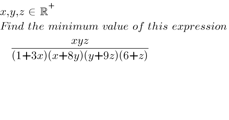 x,y,z  ∈  R^+   Find  the  minimum  value  of  this  expression         ((xyz)/((1+3x)(x+8y)(y+9z)(6+z)))      