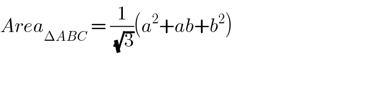 Area_(ΔABC)  = (1/(√3))(a^2 +ab+b^2 )   