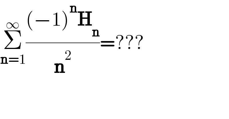 Σ_(n=1) ^∞ (((−1)^n H_n )/n^2 )=???  
