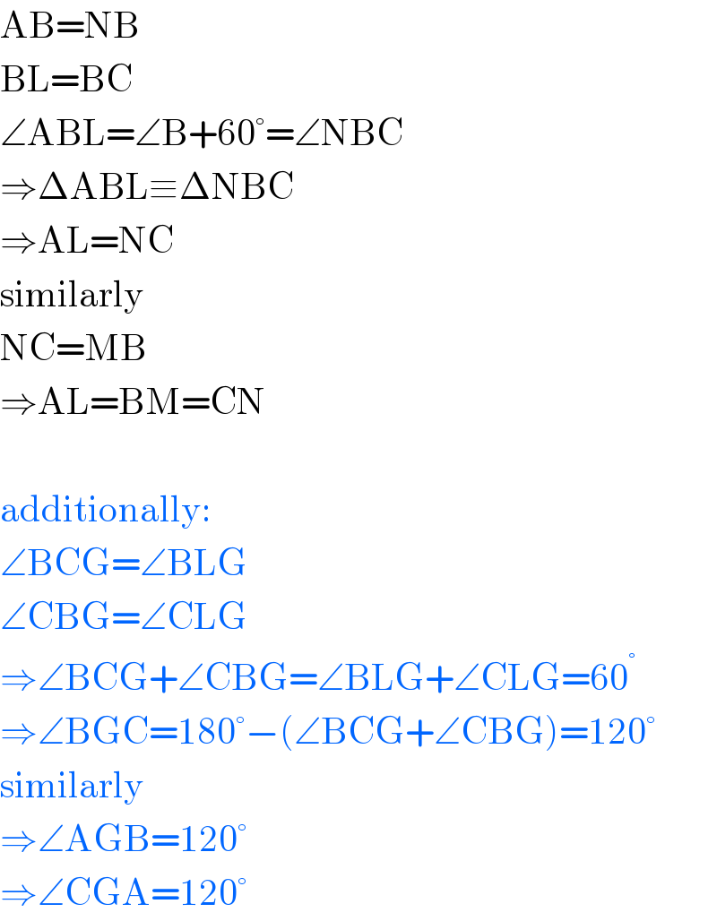 AB=NB  BL=BC  ∠ABL=∠B+60°=∠NBC  ⇒ΔABL≡ΔNBC  ⇒AL=NC  similarly  NC=MB  ⇒AL=BM=CN    additionally:  ∠BCG=∠BLG  ∠CBG=∠CLG  ⇒∠BCG+∠CBG=∠BLG+∠CLG=60^°   ⇒∠BGC=180°−(∠BCG+∠CBG)=120°  similarly  ⇒∠AGB=120°  ⇒∠CGA=120°  
