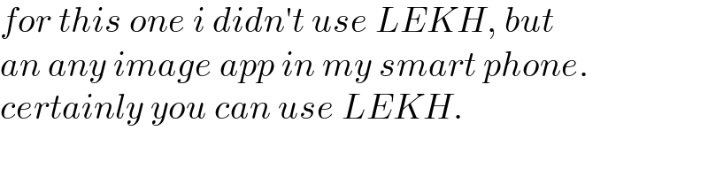 for this one i didn′t use LEKH, but  an any image app in my smart phone.  certainly you can use LEKH.  