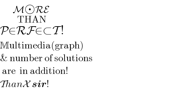 M RE _(THAN_(P∈RF∈⊂T  !) )   Multimedia(graph)  & number of solutions    are  in addition!  ThanX sir!  
