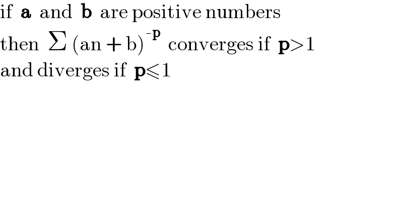 if  a  and  b  are positive numbers  then  Σ (an + b)^(-p)   converges if  p>1  and diverges if  p≤1  
