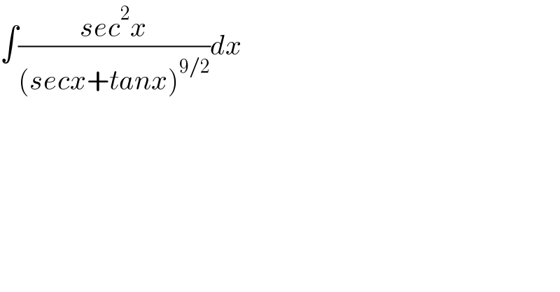 ∫((sec^2 x)/((secx+tanx)^(9/2) ))dx  