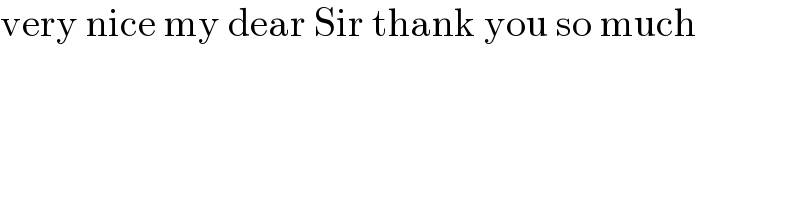 very nice my dear Sir thank you so much  