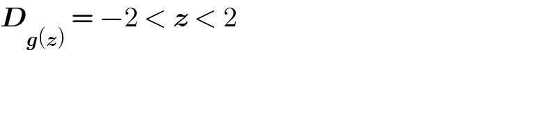 D_(g(z))  = −2 < z < 2  