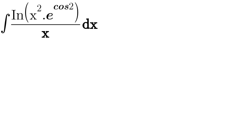 ∫ ((In(x^2 .e^(cos2) ))/x) dx  