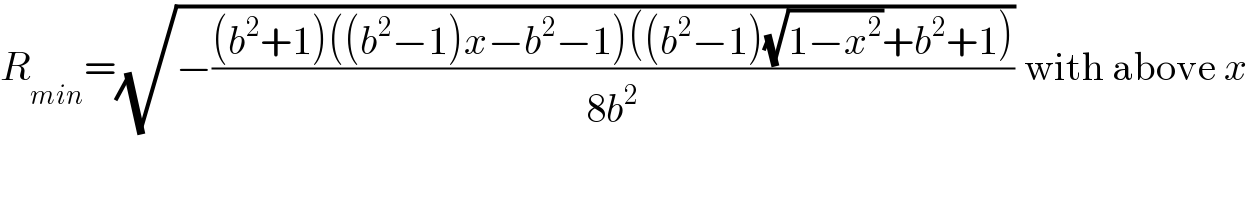 R_(min) =(√(−(((b^2 +1)((b^2 −1)x−b^2 −1)((b^2 −1)(√(1−x^2 ))+b^2 +1))/(8b^2 )))) with above x  