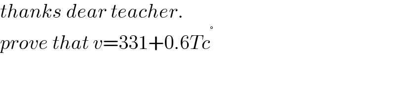 thanks dear teacher.  prove that v=331+0.6Tc^°    