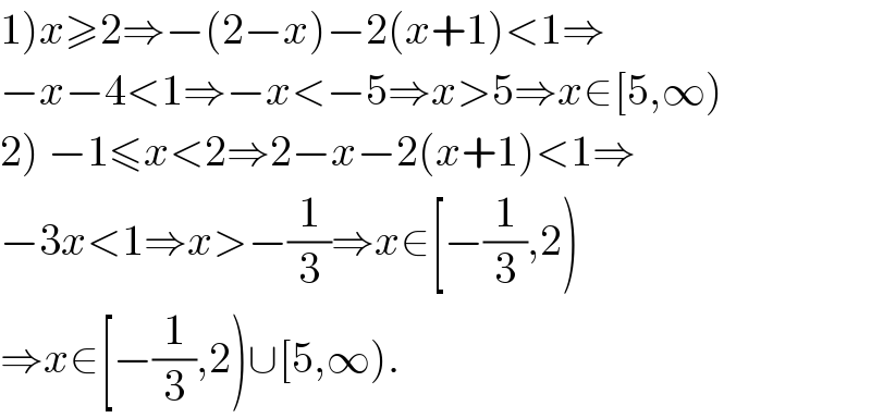 1)x≥2⇒−(2−x)−2(x+1)<1⇒  −x−4<1⇒−x<−5⇒x>5⇒x∈[5,∞)  2) −1≤x<2⇒2−x−2(x+1)<1⇒  −3x<1⇒x>−(1/3)⇒x∈[−(1/3),2)  ⇒x∈[−(1/3),2)∪[5,∞).  