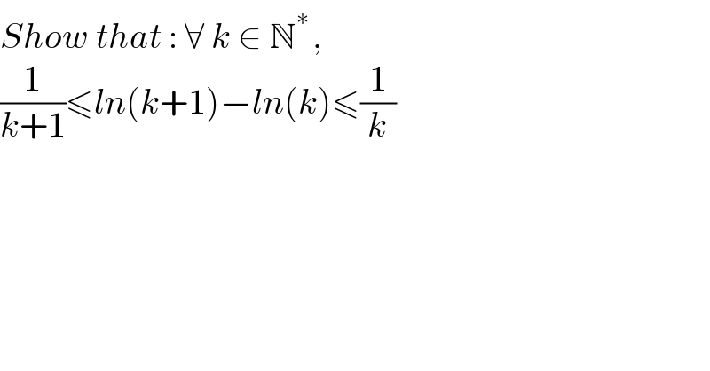 Show that : ∀ k ∈ N^(∗ ) ,   (1/(k+1))≤ln(k+1)−ln(k)≤(1/k)  